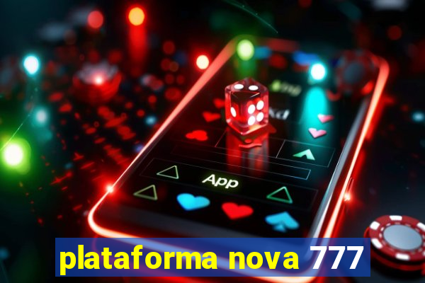 plataforma nova 777